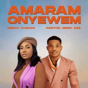 Mercy Chinwo ft. Pastor Jerry Eze – Amaram Onyewem || MP3 Download