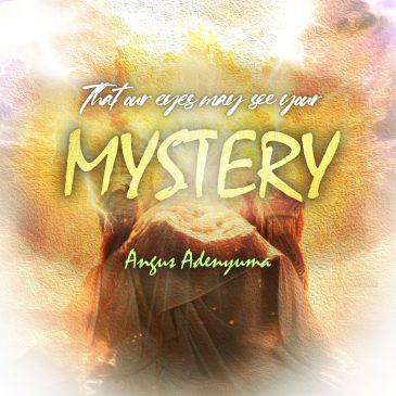 That Our Eyes May See Your Mystery – Sir Angus Adenyuma | Mp3 Audio Download