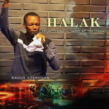 ANGUS ADENYUMA – HALAK (THE OFFERING AND SOUND OF PRIESTHOOD)